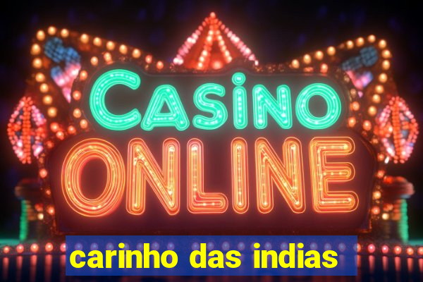 carinho das indias